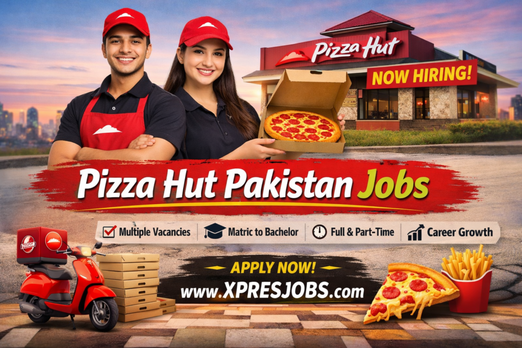 Pizza Hut Pakistan Jobs 2026 – Apply Online for 100+ Vacancies Across Pakistan